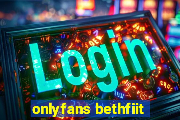 onlyfans bethfiit